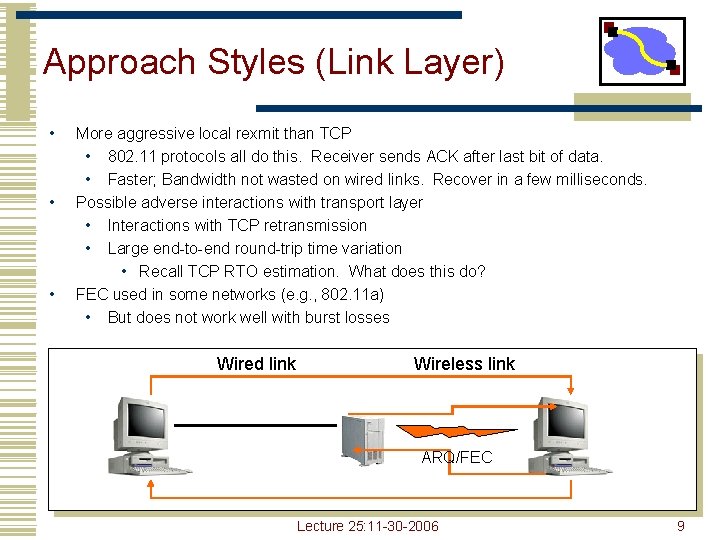 Approach Styles (Link Layer) • • • More aggressive local rexmit than TCP • Approach Styles (Link Layer) • • • More aggressive local rexmit than TCP •
