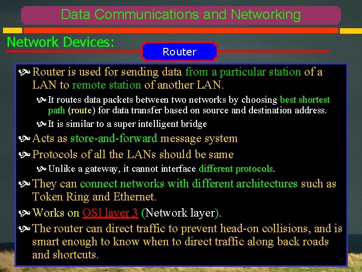 Data Communications and Networking Network Devices: Router is used for sending data from a