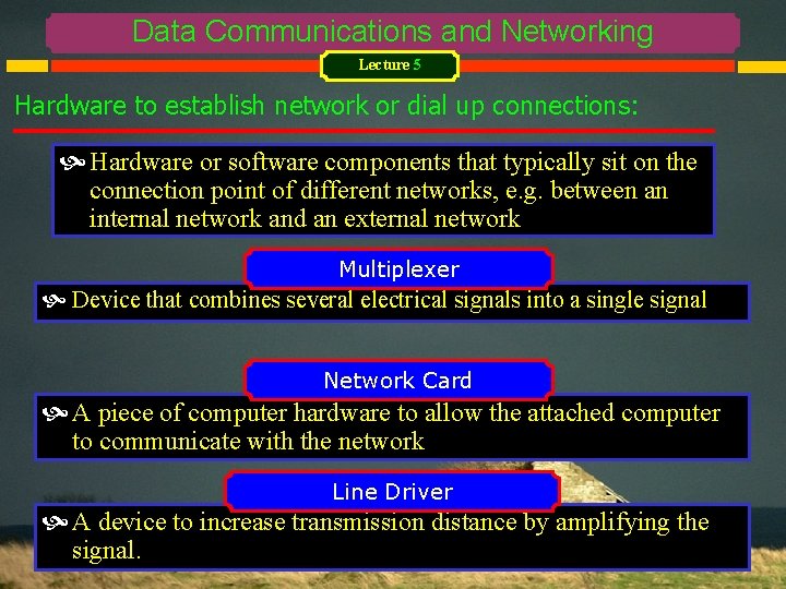 Data Communications and Networking Lecture 5 Hardware to establish network or dial up connections: