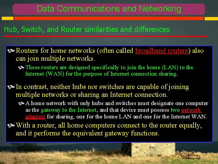 Data Communications and Networking Hub, Switch, and Router similarities and differences Routers for home