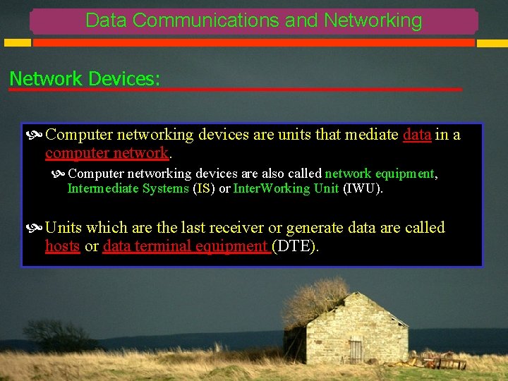 Data Communications and Networking Network Devices: Computer networking devices are units that mediate data