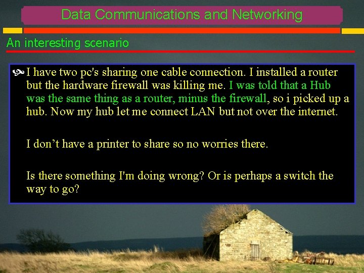 Data Communications and Networking An interesting scenario I have two pc's sharing one cable
