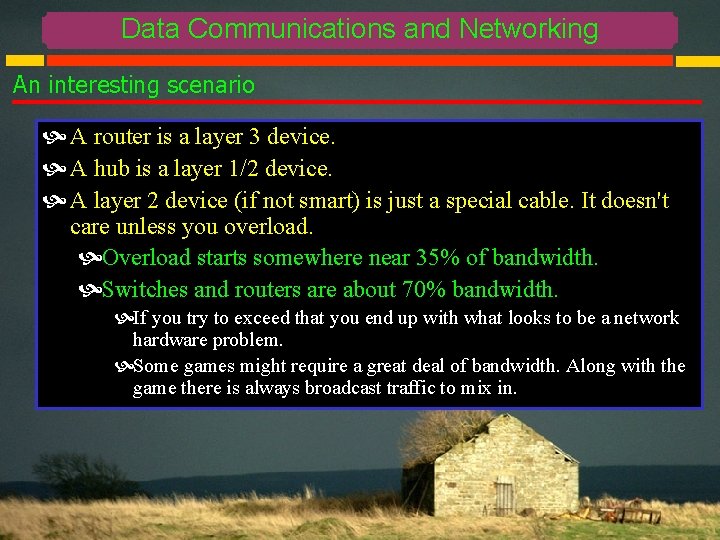 Data Communications and Networking An interesting scenario A router is a layer 3 device.