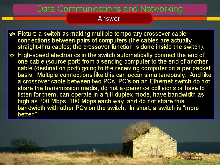 Data Communications and Networking Answer Picture a switch as making multiple temporary crossover cable