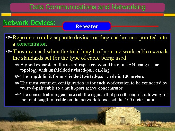 Data Communications and Networking Network Devices: Repeaters can be separate devices or they can