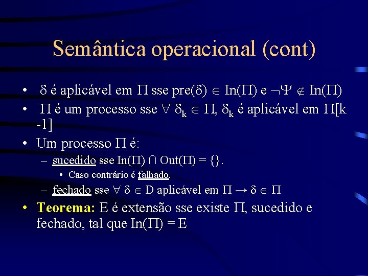 Semântica operacional (cont) • d é aplicável em P sse pre(d) In(P) e Y