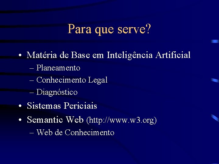 Para que serve? • Matéria de Base em Inteligência Artificial – Planeamento – Conhecimento
