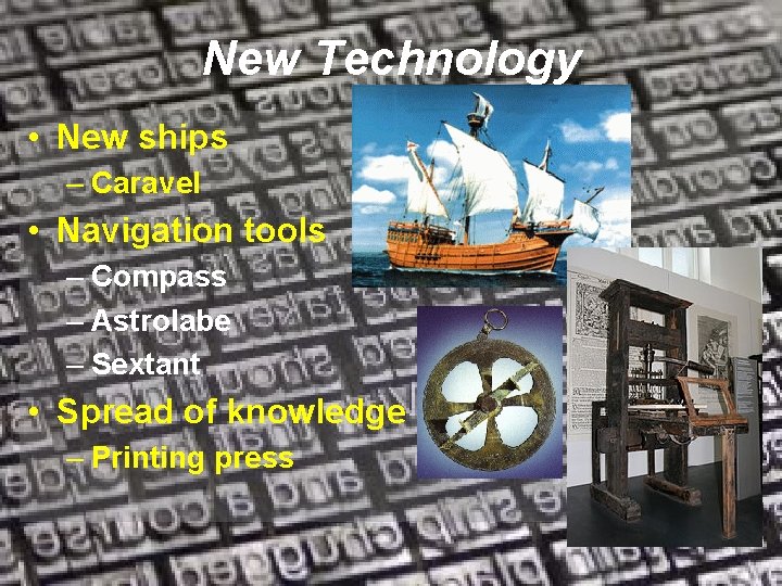 New Technology • New ships – Caravel • Navigation tools – Compass – Astrolabe