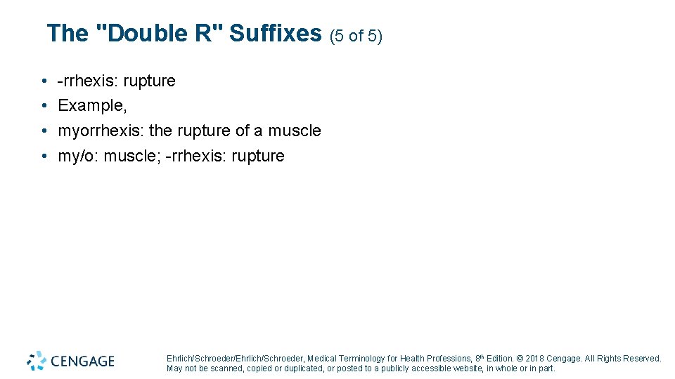 The "Double R" Suffixes (5 of 5) • • -rrhexis: rupture Example, myorrhexis: the