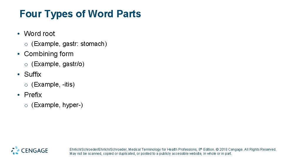 Four Types of Word Parts • Word root o (Example, gastr: stomach) • Combining
