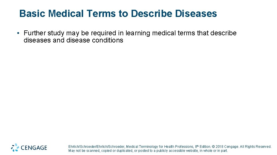 Basic Medical Terms to Describe Diseases • Further study may be required in learning