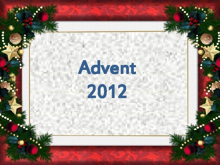 Advent 2012 Advent 2012