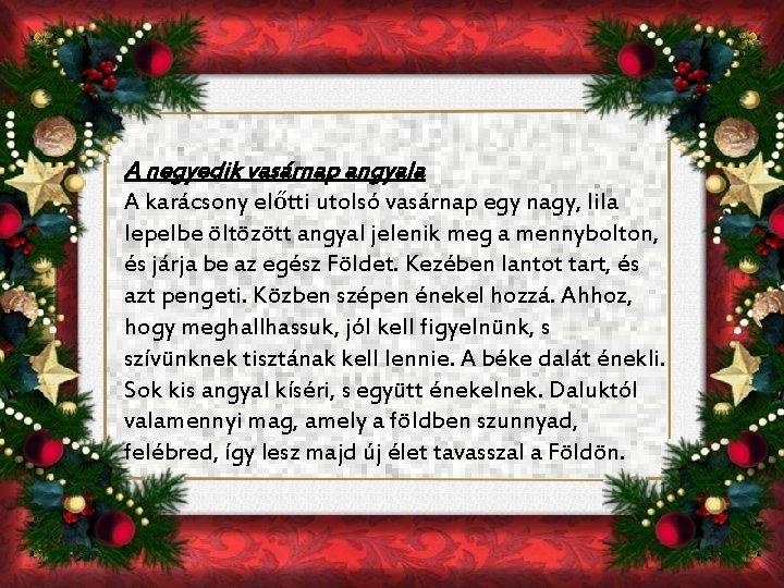 A negyedik vasárnap angyala A karácsony előtti utolsó vasárnap egy nagy, lila lepelbe öltözött A negyedik vasárnap angyala A karácsony előtti utolsó vasárnap egy nagy, lila lepelbe öltözött