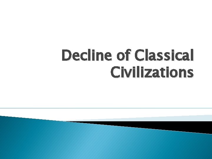 Decline of Classical Civilizations 