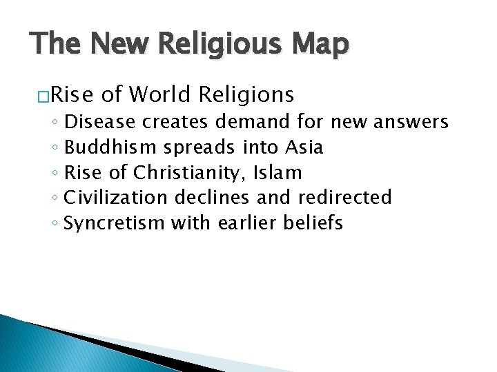 The New Religious Map �Rise of World Religions ◦ Disease creates demand for new