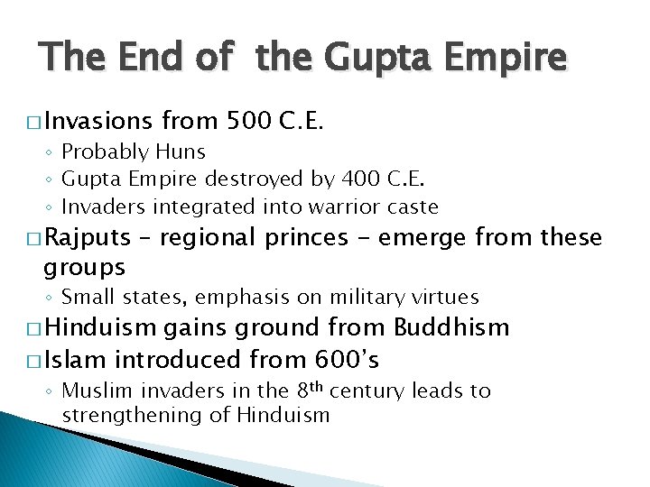 The End of the Gupta Empire � Invasions from 500 C. E. ◦ Probably