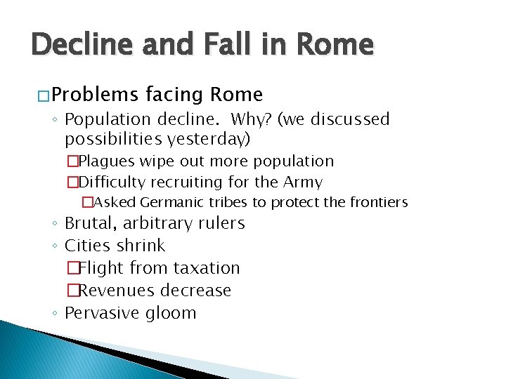 Decline and Fall in Rome � Problems facing Rome ◦ Population decline. Why? (we