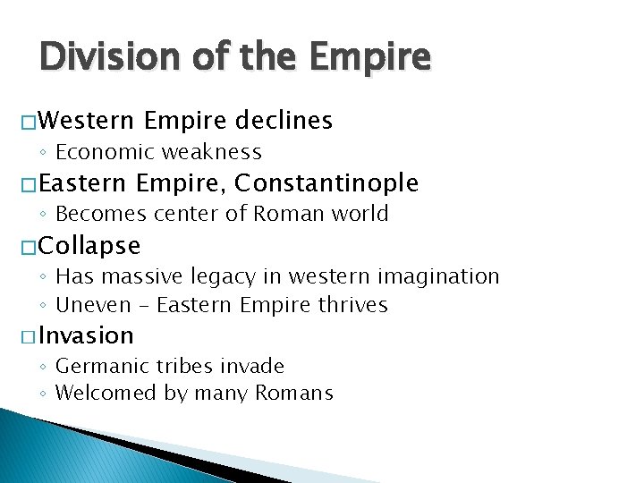 Division of the Empire � Western Empire declines ◦ Economic weakness � Eastern Empire,