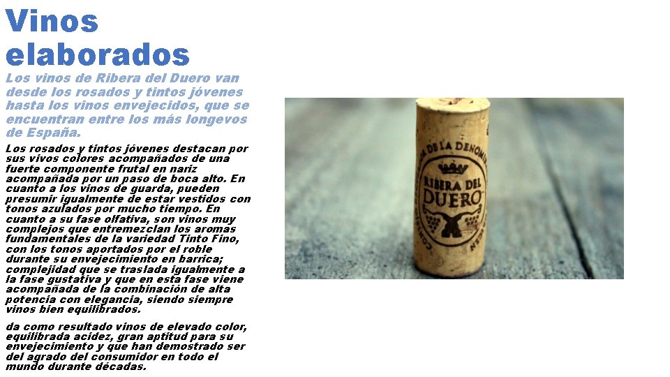 Vinos elaborados Los vinos de Ribera del Duero van desde los rosados y tintos