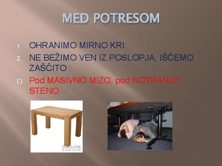 MED POTRESOM 1. 2. � OHRANIMO MIRNO KRI. NE BEŽIMO VEN IZ POSLOPJA, IŠČEMO