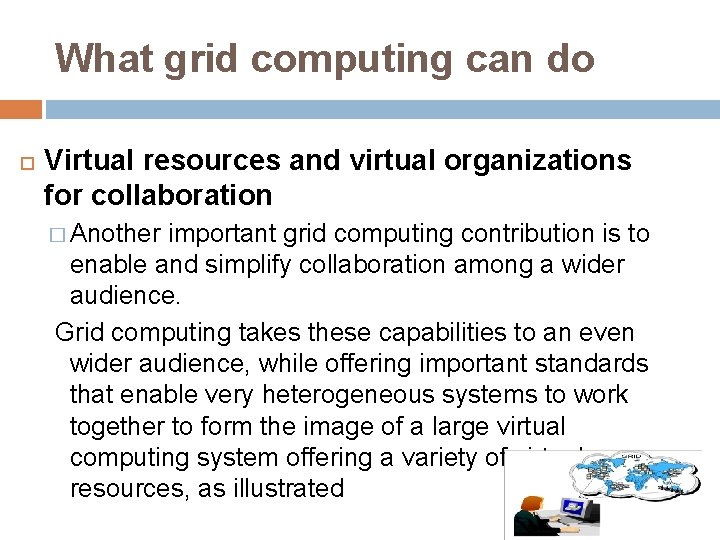 What grid computing can do Virtual resources and virtual organizations for collaboration � Another