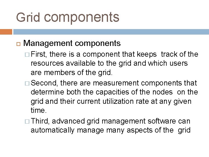 Grid components Management components � First, there is a component that keeps track of