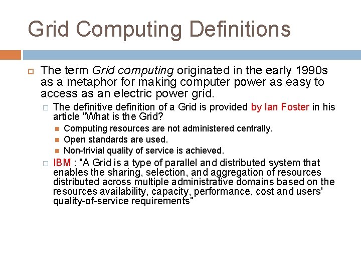 Grid Computing Definitions The term Grid computing originated in the early 1990 s as