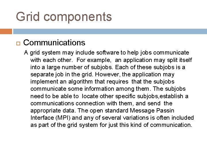 Grid components Communications A grid system may include software to help jobs communicate with