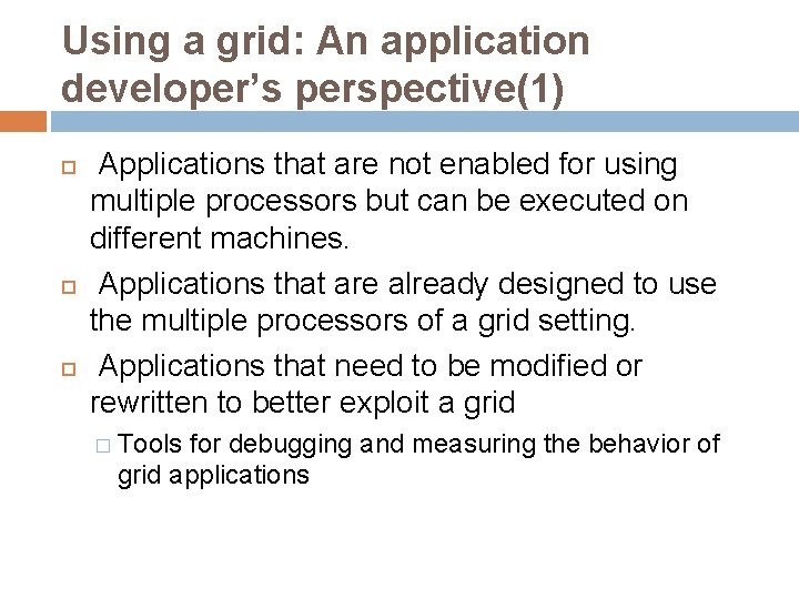 Using a grid: An application developer’s perspective(1) Applications that are not enabled for using