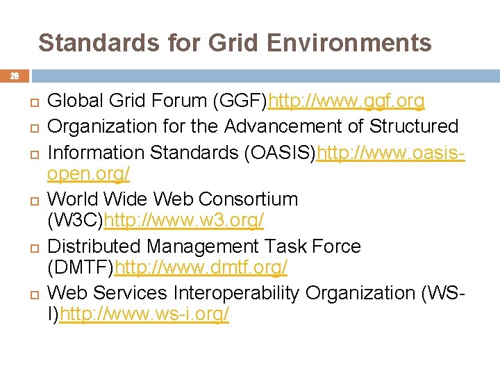 Standards for Grid Environments 28 Global Grid Forum (GGF)http: //www. ggf. org Organization for