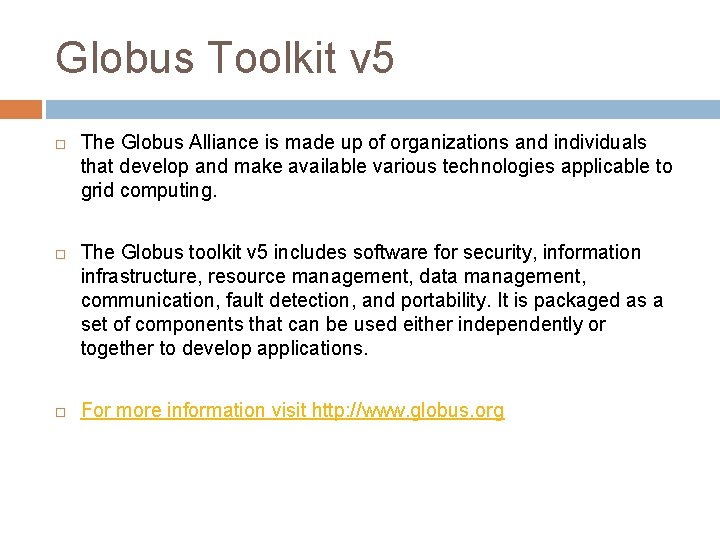 Globus Toolkit v 5 The Globus Alliance is made up of organizations and individuals
