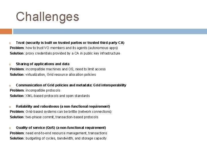 Challenges Trust (security is built on trusted parties or trusted third-party CA) Problem: how