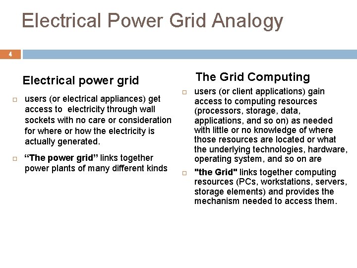 Electrical Power Grid Analogy 4 The Grid Computing Electrical power grid users (or electrical