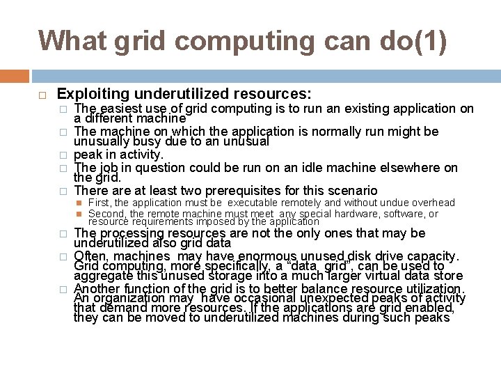 What grid computing can do(1) Exploiting underutilized resources: � � � The easiest use
