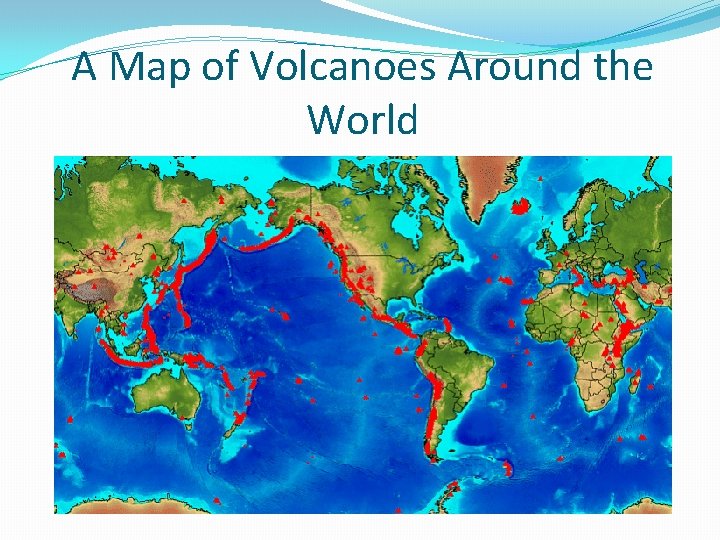 A Map of Volcanoes Around the World 