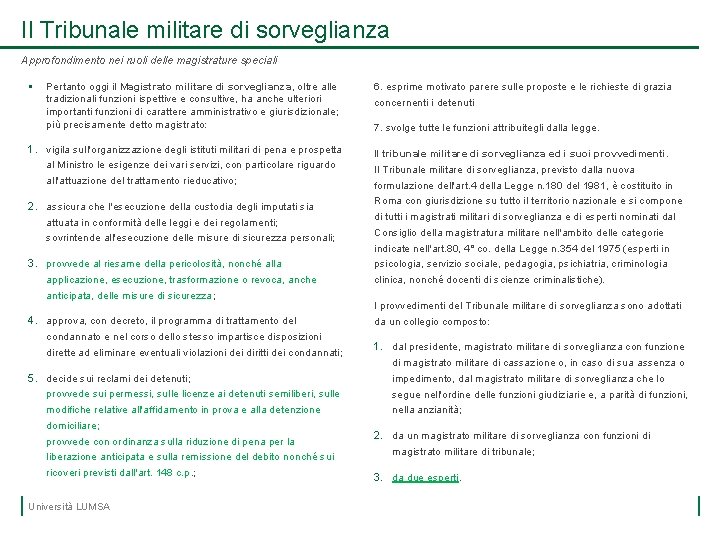 Il Tribunale militare di sorveglianza Approfondimento nei ruoli delle magistrature speciali § Pertanto oggi