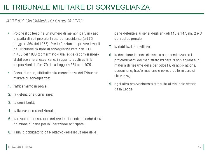 IL TRIBUNALE MILITARE DI SORVEGLIANZA APPROFONDIMENTO OPERATIVO § Poiché il collegio ha un numero