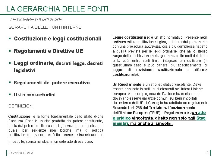 LA GERARCHIA DELLE FONTI LE NORME GIURIDICHE GERARCHIA DELLE FONTI INTERNE § Costituzione e