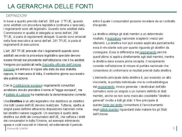 LA GERARCHIA DELLE FONTI DEFINIZIONI In base a quanto previsto dall'art. 289 par. 3