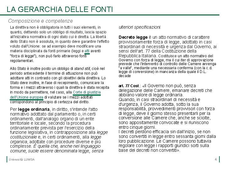 LA GERARCHIA DELLE FONTI Composizione e competenze La direttiva non è obbligatoria in tutti