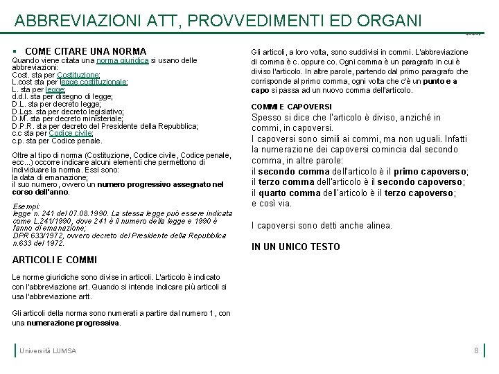 ABBREVIAZIONI ATT, PROVVEDIMENTI ED ORGANI Il ruolo dello § COME CITARE UNA NORMA Quando