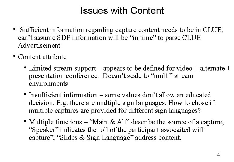 Issues with Content • Sufficient information regarding capture content needs to be in CLUE,