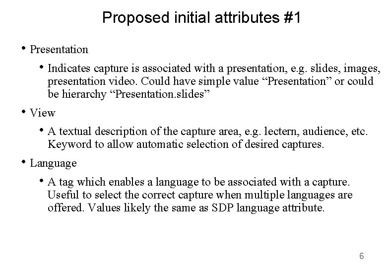 Proposed initial attributes #1 • Presentation • Indicates capture is associated with a presentation,