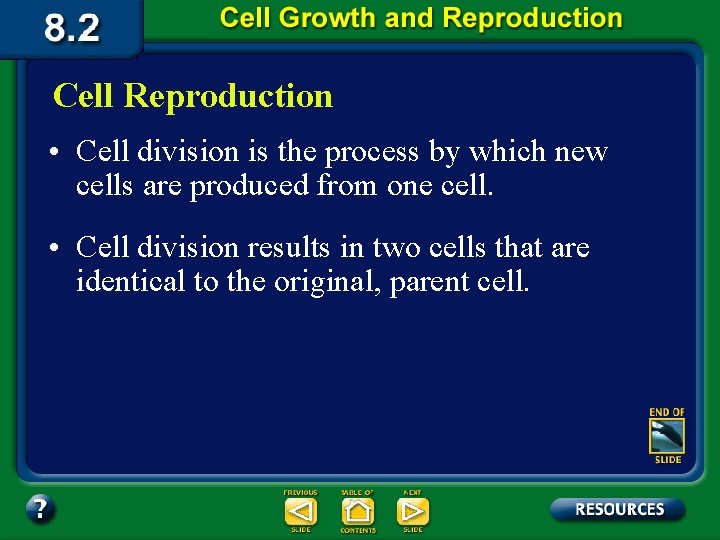 Cell Reproduction • Cell division is the process by which new cells are produced