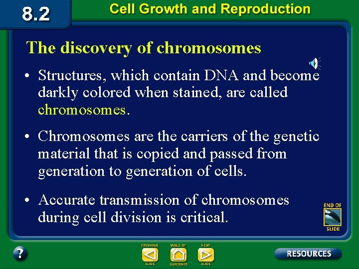 The discovery of chromosomes • Structures, which contain DNA and become darkly colored when