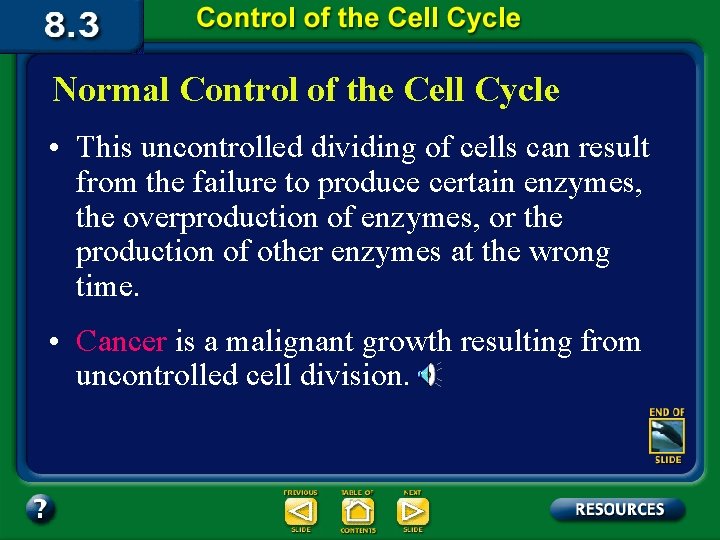 Normal Control of the Cell Cycle • This uncontrolled dividing of cells can result
