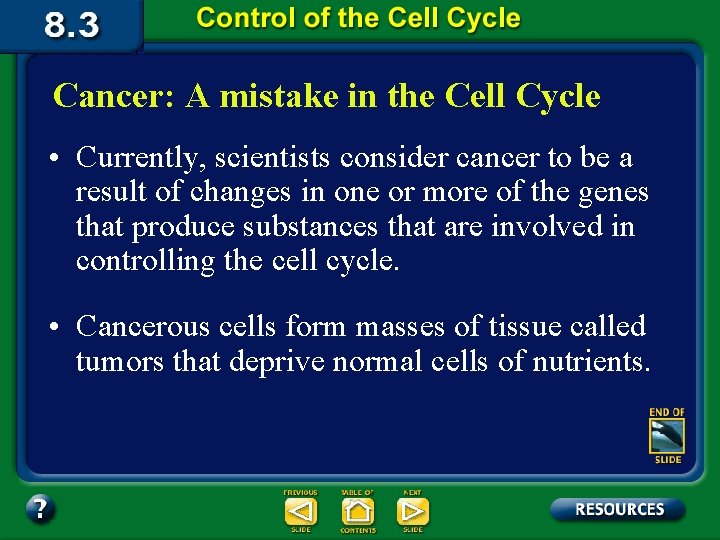 Cancer: A mistake in the Cell Cycle • Currently, scientists consider cancer to be