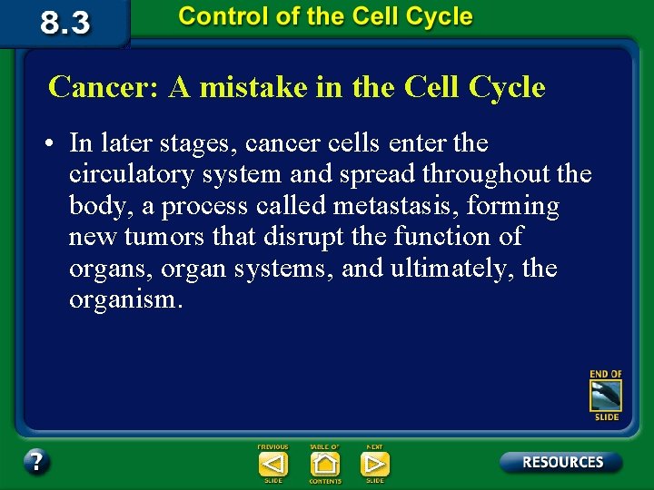 Cancer: A mistake in the Cell Cycle • In later stages, cancer cells enter