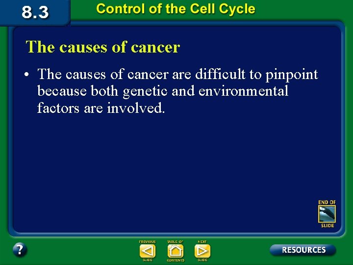 The causes of cancer • The causes of cancer are difficult to pinpoint because