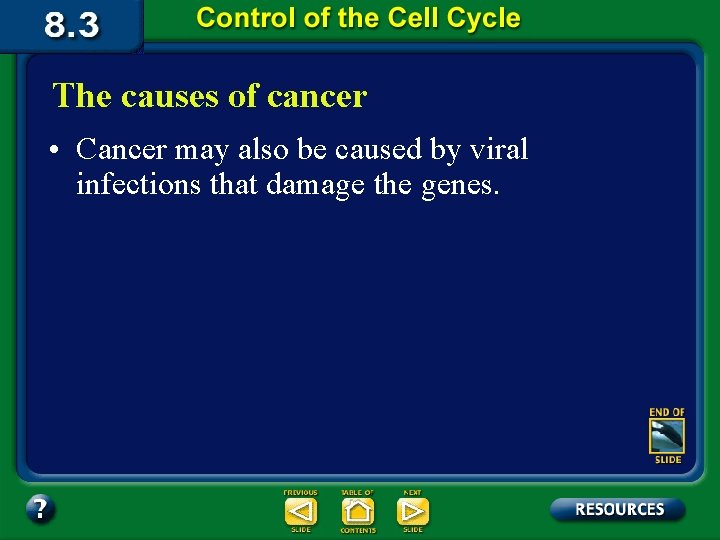 The causes of cancer • Cancer may also be caused by viral infections that